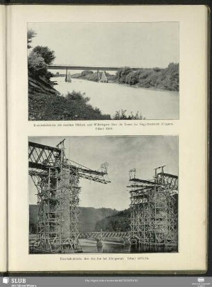 Eisenbahnbrücke mit eisernen Pfeilern und Widerlagern über die Temes bei Nagy-Becskerek (Ungarn). Erbaut 1888 ; Eisenbahnbrücke über der Inn bei Königswart. Erbaut 1875/76