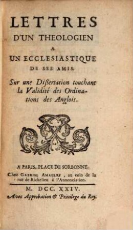 Lettres d'un théologien à un ecclesiastique de ses amis, sur une dissertation touchant la validité des ordinations des Anglois