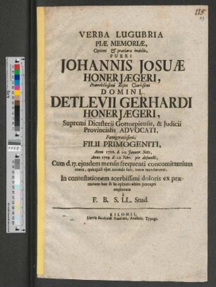 Verba Lugubria Piæ Memoriæ, Optimi & præclara indolis, Pueri Johannis Josuæ Honerjægeri ... Anno 1706. d. 20. Januar. Nati, Anno 1709 d. 12. Febr. pie defuncti, ... consecrata à F. B. S. LL. Stud.
