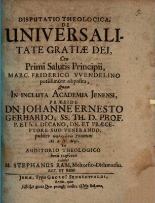 Disp. theol. de universalitate gratiae Dei, ceu primi salutis principii, Marc. Friderico Wendelino potissimum obposita