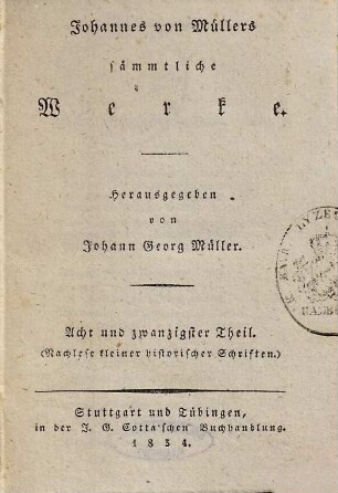 Johannes von Müllers sämmtliche Werke, 28. Nachlese kleiner historischer Schriften