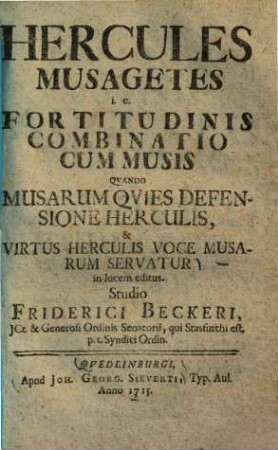Hercules Musagetes i. e. fortitudinis combinatio cum Musis quando Musarum quies defensione Herculis : & virtus Herculis voce Musarum servatur ...