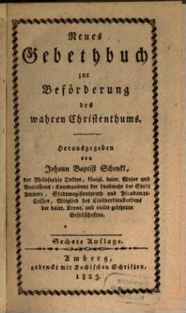 Neues Gebetbuch zur Beförderung des wahren Christenthums