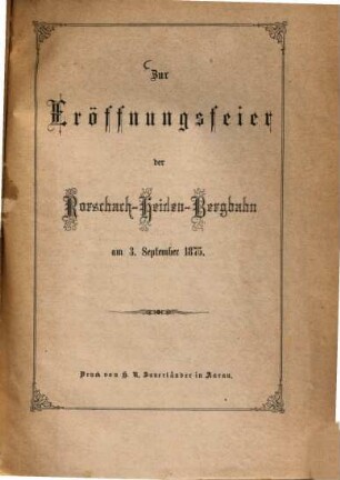 Die Eröffnungsfeier der Rorschach-Heiden-Bergbahn am 3. September 1875