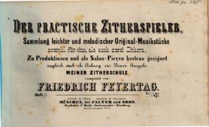 Der praktische Zitherspieler : Samml. leichter u. melodischer Orig.-Musikstücke ; sowohl für 1 als auch für 2 Zithern ... ; zugl. als Anh. meiner Zitherschule, 9. Salon-Pièce