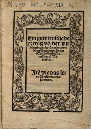 Ein gutte trostliche predig von der wirdigen bereytung zu dem hochwirdigen Sacrament : Item wie das Leiden Christi betrachtet werden soll