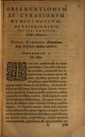 Observationvm Et Cvrationvm Medicinalivm ... Libri ..., 8/10. Nempe Octavvs De exterioribus vitiis & morbis cutaneis Capitis: Nonvs De variis Capitis doloribus: Decimvs De vniuersis ac cerebri & meningum eiusdem Symptomatis ac morbis : In quibus eorum caussae, signa, prognoses, curatio graphicè depinguntur ; Etiam adiectis Scholiis, Cum rerum & locorum insignium plenissimo Indice