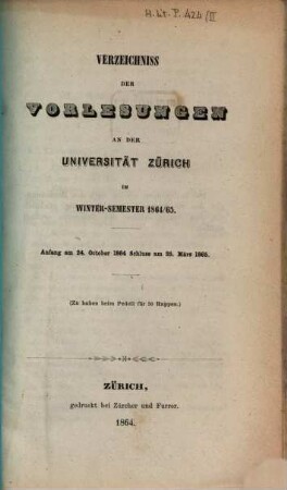 Verzeichnis der Vorlesungen, Behörden, Dozenten und Institute. 1864/65. WS