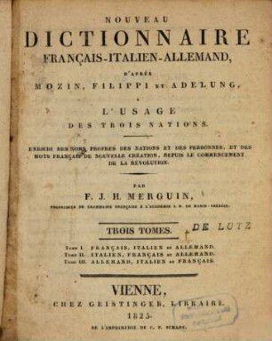 Nouveau dictionnaire français-italien-allemand d'apres Mozin, Filippi et Adelung : à l'usage des trois nations. 1, Français-italien-allemand