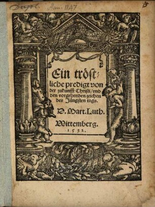Ein tröstliche predigt von der zukunfft Christi, vnd den vorgehenden zeichen des Jüngsten tags