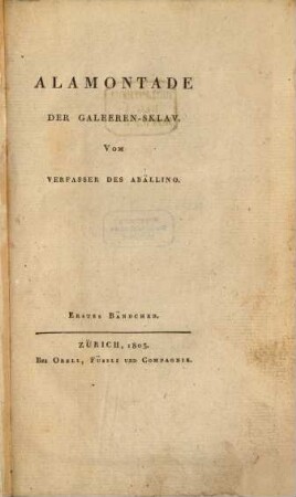 Lebensgemälde. 1. Alamontade der Galeeren-Sklav. - 1803. - 4 Bl., 216 S.