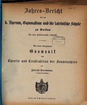 Jahresbericht über das Königliche Lyceum, Gymnasium und die Lateinische Schule zu Passau : für das Studienjahr ..., 1868/69 (1869)