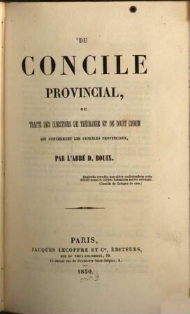 Du concile provincial, ou Traité des questions de théologie et de droit canon qui concernent les conciles provinciaux