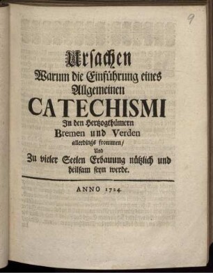 Ursachen Warum die Einführung eines Allgemeinen Catechismi In den Hertzogthümern Bremen und Verden allerdings frommen, Und Zu vieler Seelen Erbauung nützlich und heilsam seyn werde.