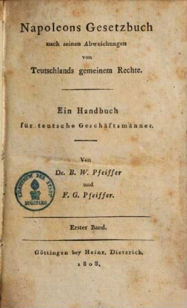 Napoleons Gesetzbuch : nach seinen Abweichungen von Teutschlands gemeinem Rechte ; ein Handbuch für teutsche Geschäftsmänner, 1