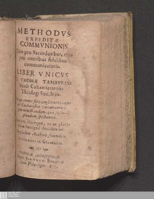 Methodvs Expeditæ Commvnionis Tum pro Sacerdotibus, tum pro omnibus fidelibus communicaturis : Liber Vnicvs ; In quo omnes ferè conscientiæ casus ad Eucharistiæ Sacramentum quà ministrandum, quà suscipiendum spectantes. breviter clareque, ac ut plurimum benignè deciduntur