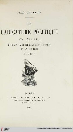 La caricature politique en France pendant la guerre, le siège de Paris et la commune (1870 - 1871)