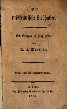 Der mistrauische Liebhaber : Ein Lustspiel in fünf Akten