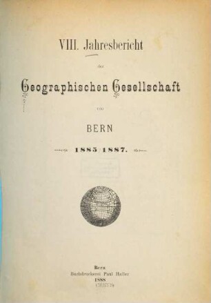 Jahresbericht der Geographischen Gesellschaft Bern. 8. 1885/87. - 1888
