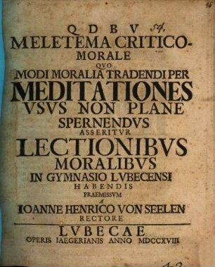Meletema crit. mor. quo modi moralia tradendi per meditationes usus nonplane spernendus asseritur