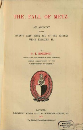 The Fall of Metz : an account of the seventy day‛s siege and of the battles which preceded it