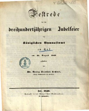 Festrede bei der dreihundertjährigen Jubelfeier des Königlichen Gymnasiums zu Hof am 25. August 1846