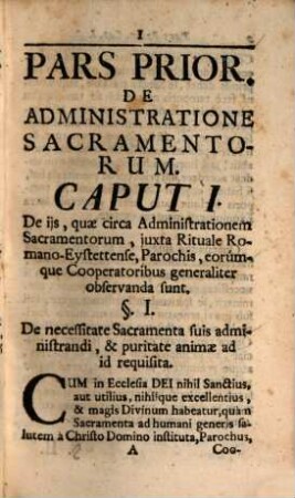 Wilibaldino-Ecclesiastici Curae Animarum Expositi Vade Mecum Rituale Seu Manuale Rituum Ecclesiasticorum : Ad Normam Ritualis Eystettensis Sacramenta administrandi, aliaque Munia Ecclesiastica obeundi, Parochorum Ac Cooperatorum Ruralium Commodiori Usui pro varijs Necessitatis Casibus duobus in Tomulis subministratum. 1 : Cui accedit Series Chronologica LXV. Episcoporum, Eystettensium