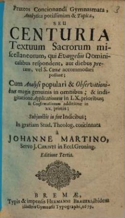 Praxeos Concionandi Gymnasmata, Analytica potissimum & Topica, Seu Centuria Textuum Sacrorum miscellaneorum, qui Evangeliis Dominicalibus resopndent ...
