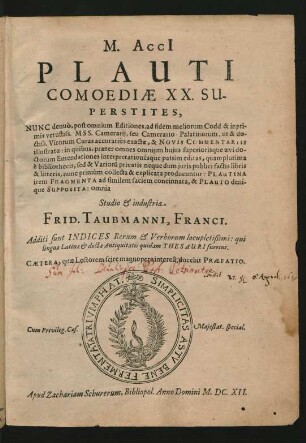 M. Acci[i] Plauti Comoediae XX. Superstites : Additi sunt Indices Rerum & Verborum locupletißimi: qui linguae Latinae & doctae Antiquitatis quidam Thesauri fuerint ...