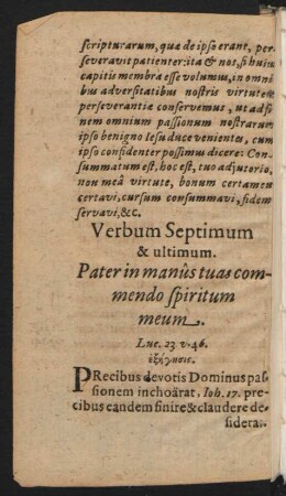 Verbum Septimum. & ultimum. Pater in manus tuas commendo spiritum meum.