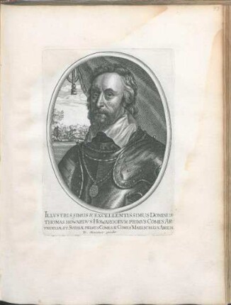 Illvstrissimus & Excellentissimus Dominus Thomas Howardvs Howardorvm Primvs Comes Arvndeliæ, Et Svrriæ Primus Comes, & Comes Marescallvs Angeliæ