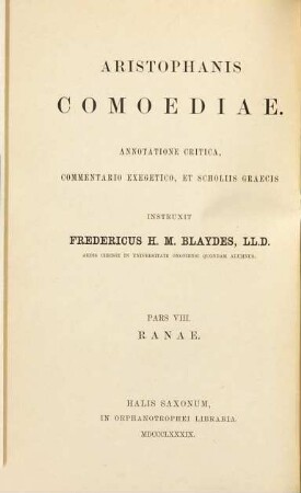 Aristophanis Comoediae : Annotatione critica, commentario exegetico, et scholiis graecis instruxit Freder. H. M. Blaydes, 8