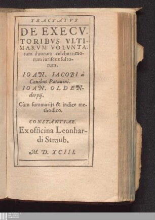 Tractatvs De Execvtoribvs Vltimarvm Volvntatum duorum celeberrimorum iurisconsultorum : Cùm Summarijs & indice methodico