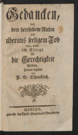 Gedancken, von dem herrlichem Ruhm und überaus seeligem Tod derer, welche im Kriege für die Gerechtigkeit sterben