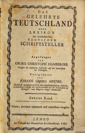 Das gelehrte Teutschland oder Lexikon der jetztlebenden Teutschen Schriftsteller, 2. [Haan - Mylius]