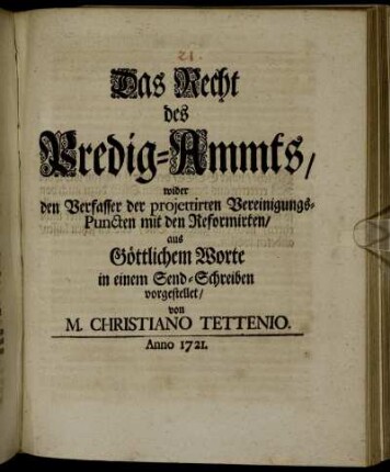 Das Recht des Predig-Ammts, wider den Verfasser der projettirten Vereinigungs-Puncten mit den Reformirten, aus Göttlichem Worte in einem Send-Schreiben vorgestellet