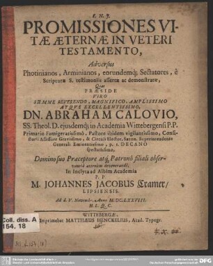 Promissiones vitae aeternae in Veteri Testamento : adversus Photinianos, Arminianos, eorundemque sectatores e scriptorae S. testimoniis assertae ac demonstratae