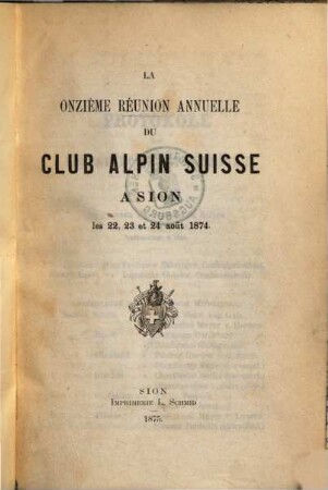 La onzième réunion annuelle du Club Alpin Suisse à Sion les 22, 23 et 24 ao"ut 1874