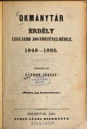 Okmánytár Erdély legujabb jogtörtéleménez : 1848 - 1865