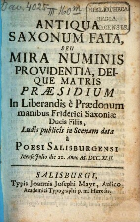 Antiqua Saxonum Fata : seu mira numinis providentia, deique matris praesidium in liberandis e praedonum manibus Friderici Saxoniae ducis filiis