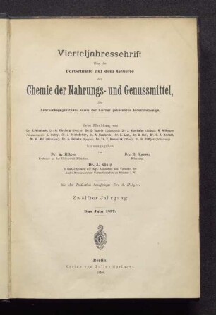 12.1897: Vierteljahresschrift über die Fortschritte auf dem Gebiete der Chemie der Nahrungs- und Genußmittel, der Gebrauchsgegenstände sowie der hierher gehörenden Industriezweige