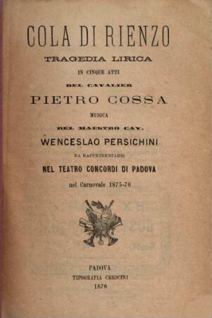 Cola di Rienzo : tragedia lirica in cinque atti ; da rappresentarsi nel Teatro Concordi di Padova nel Carnovale 1875-76