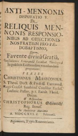 Anti-Mennonis Disputatio V. De Reliquis Mennonis Responsionibus Ad Obiectiones Nostratium Pro Pædobaptismo, ...