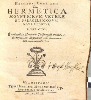 Hermanni Conringii De hermetica Aegyptiorum vetere et Paracelsicorum nova medicina liber unus : quo simul in Hermetis Trismegisti omnia, ac universam cum Aegyptiorum tum chemicorum doctrinam animadvertitur