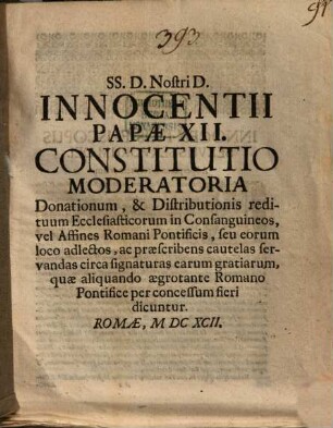 Constitutio moderatoria donationum et distributionis redituum ecclesiast. in consanguineos vel affines Romani Pontificis ...