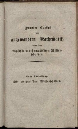 Erste Abtheilung. Die mechanischen Wissenschaften.