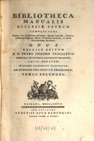 Bibliotheca Manualis Ecclesiae Patrum : complectens Illorum vitae, & gestorum breviarum: Operum Synopsim: Illustriora testimonia Dogmata, Mores, Disciplinam spectantia, & selecta Vitae spiritualis ducumenta, 2