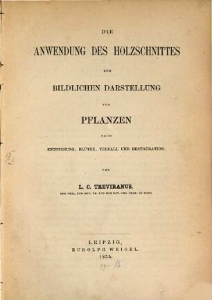 Die Anwendung des Holzschnittes zur bildlichen Darstellung von Pflanzen : nach Entstehung, Blüthe, Verfall und Restauration