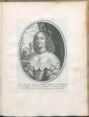La Tres Illvstre Princesse Marie de Gonsague de Cleues princesse de Mantoue duchesse de Neuers & de Rethelois Souueraine de Mezieres.