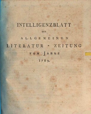 Allgemeine Literatur-Zeitung. Intelligenzblatt der Allg. Literaturzeitung : vom Jahre .... 1789